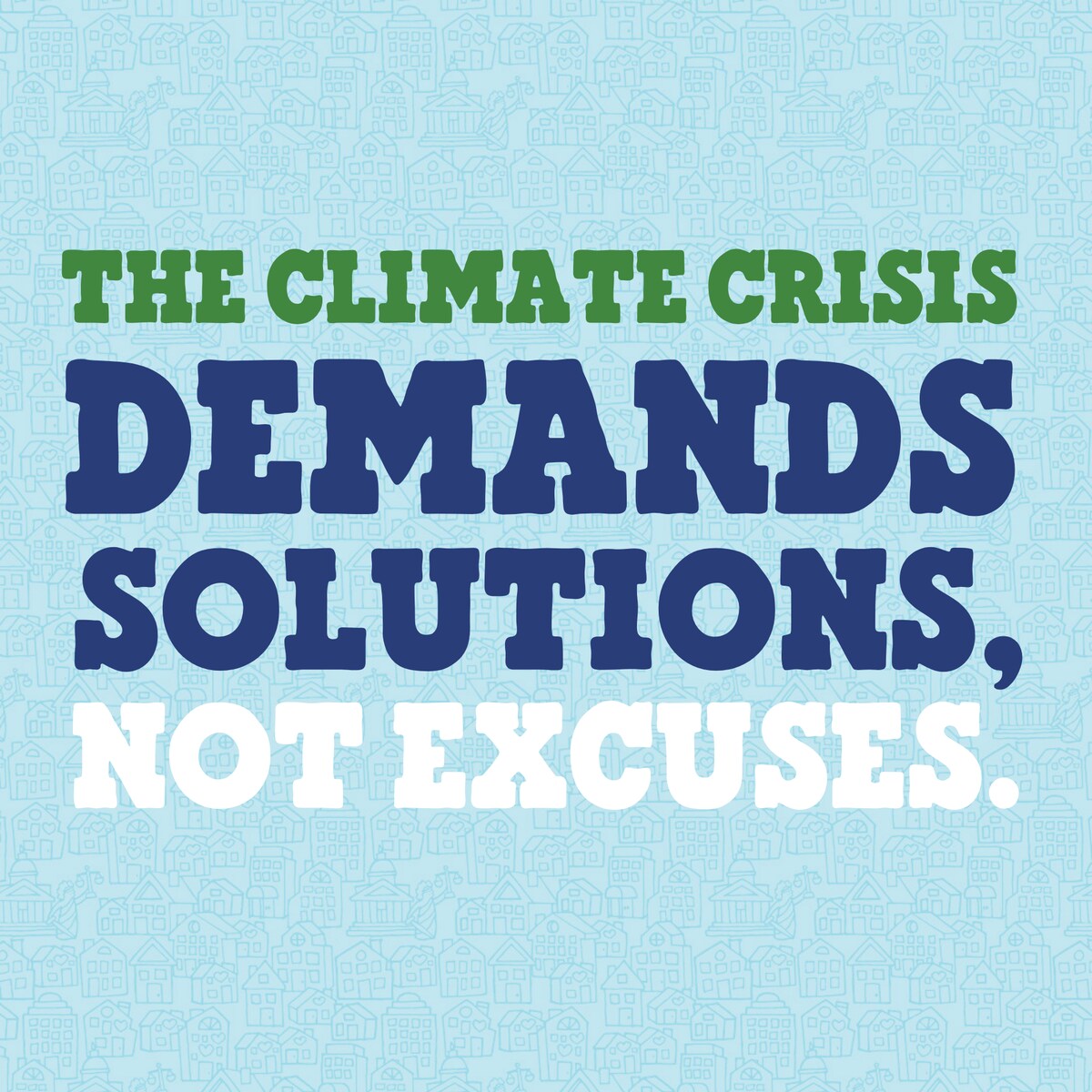 The climate crisis demands action, not excuses.